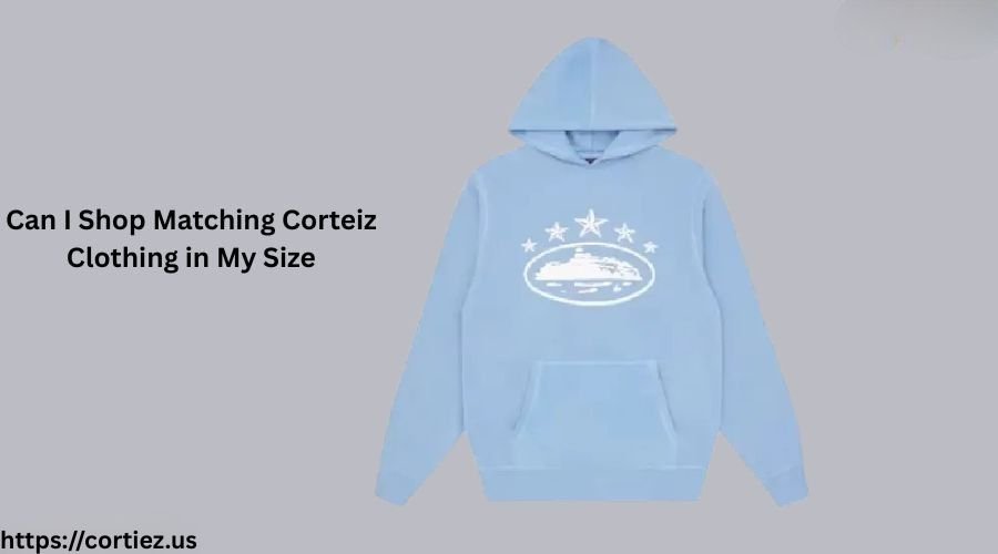 Can You Buy Matching Corteiz Clothing in the Right Size